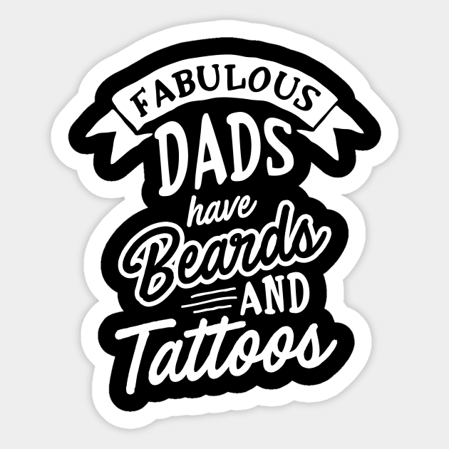 Fabulous Dads Have Beards And Tattoos Sticker by adelinachiriac